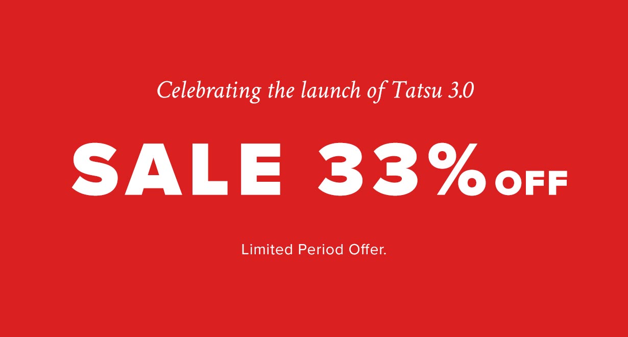 Tatsu 3.0 Launch Sale
